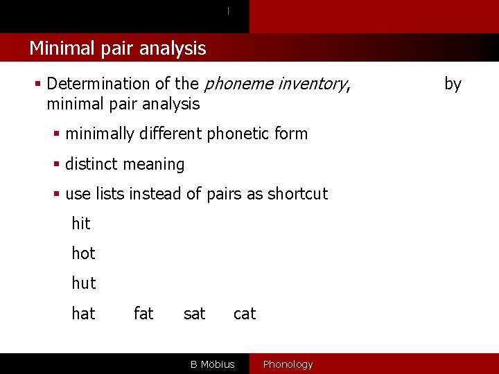 l Minimal pair analysis § Determination of the phoneme inventory, minimal pair analysis §