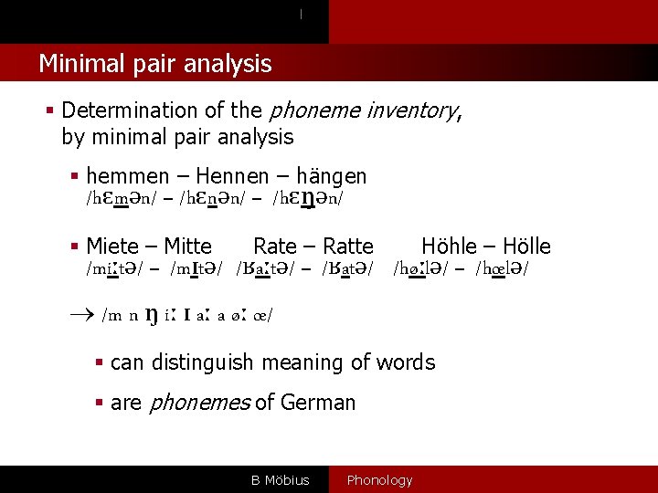 l Minimal pair analysis § Determination of the phoneme inventory, by minimal pair analysis