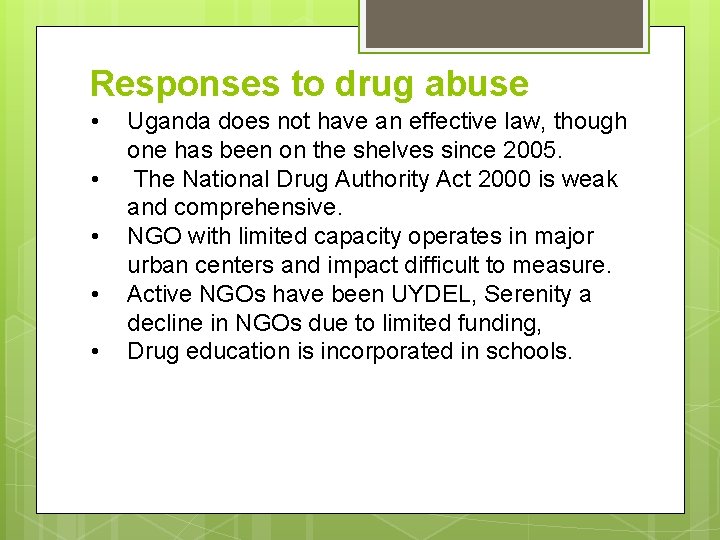 Responses to drug abuse • • • Uganda does not have an effective law,