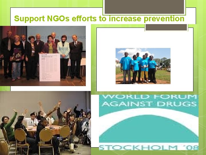 Support NGOs efforts to increase prevention 