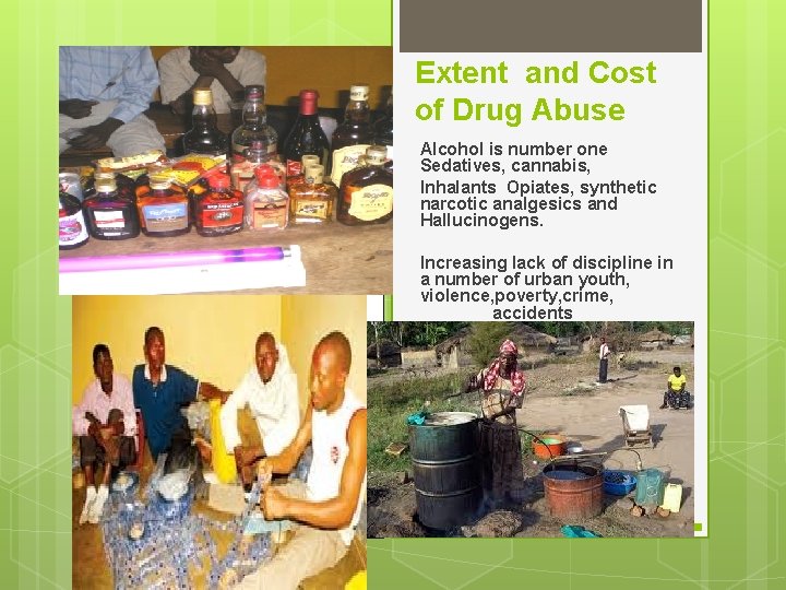 Extent and Cost of Drug Abuse Alcohol is number one Sedatives, cannabis, Inhalants Opiates,