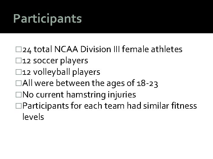 Participants � 24 total NCAA Division III female athletes � 12 soccer players �
