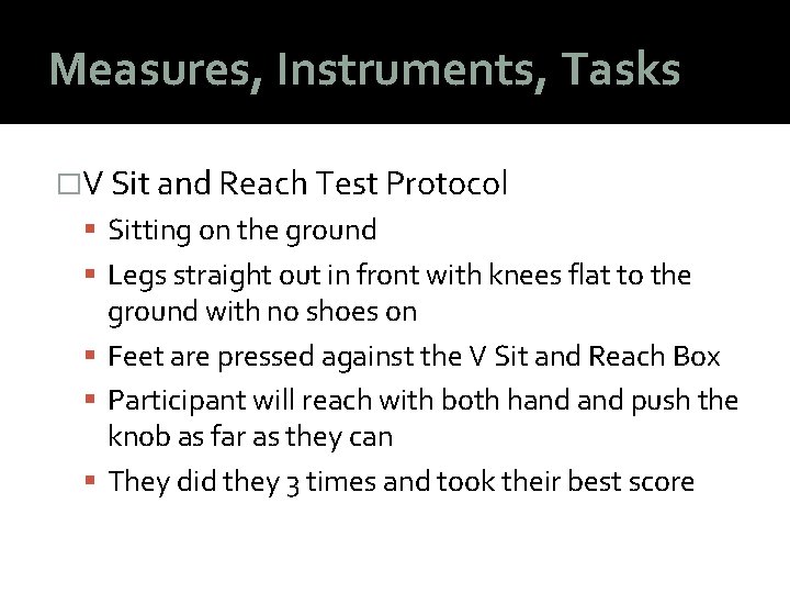 Measures, Instruments, Tasks �V Sit and Reach Test Protocol Sitting on the ground Legs