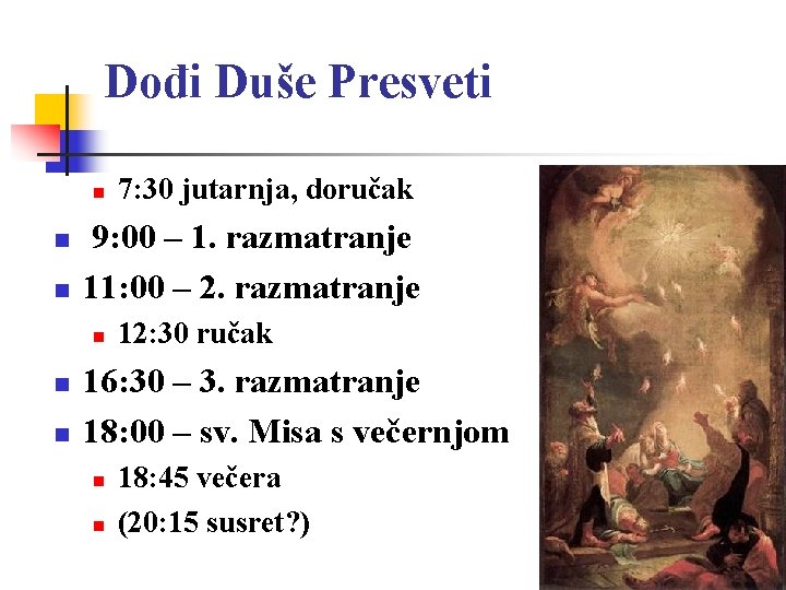 Dođi Duše Presveti n n n 9: 00 – 1. razmatranje 11: 00 –