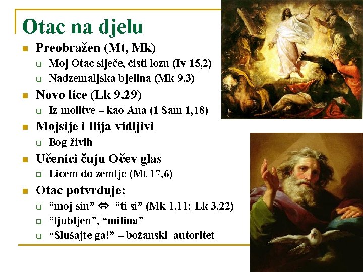 Otac na djelu n Preobražen (Mt, Mk) q q n Novo lice (Lk 9,