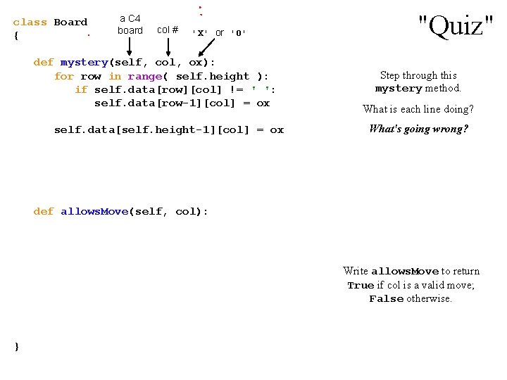 class Board { a C 4 board col # 'X' or 'O' def mystery(self,