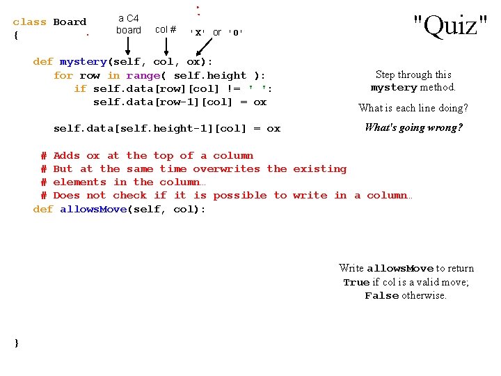 class Board { a C 4 board col # 'X' or 'O' def mystery(self,