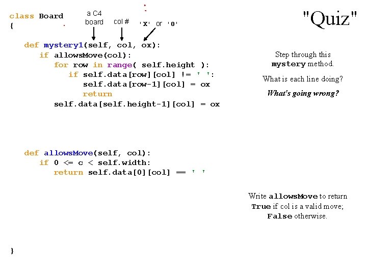 class Board { a C 4 board col # 'X' or 'O' def mystery