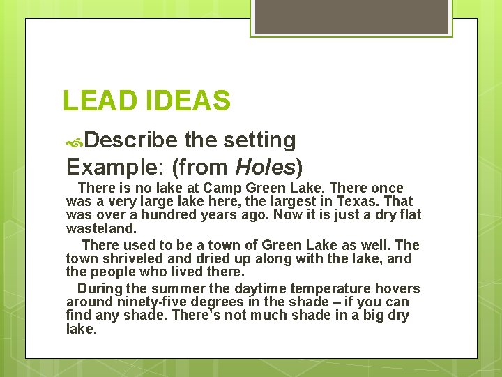 LEAD IDEAS Describe the setting Example: (from Holes) There is no lake at Camp