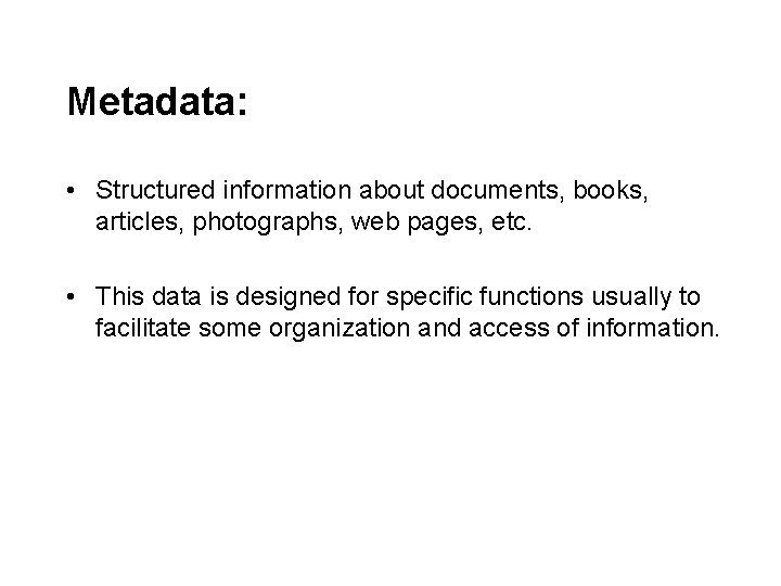 Folksonomies But First Metadata What is it Metadata