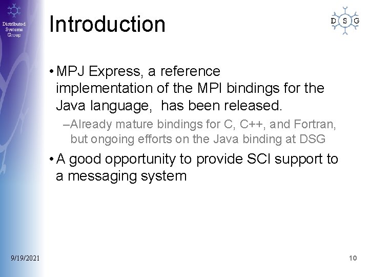 Introduction • MPJ Express, a reference implementation of the MPI bindings for the Java Introduction • MPJ Express, a reference implementation of the MPI bindings for the Java