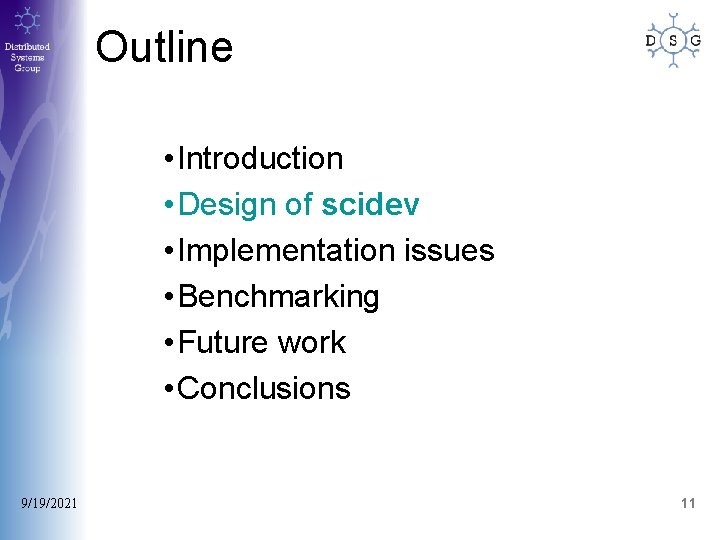 Outline • Introduction • Design of scidev • Implementation issues • Benchmarking • Future Outline • Introduction • Design of scidev • Implementation issues • Benchmarking • Future