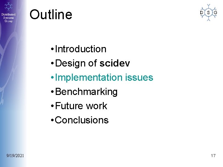 Outline • Introduction • Design of scidev • Implementation issues • Benchmarking • Future Outline • Introduction • Design of scidev • Implementation issues • Benchmarking • Future