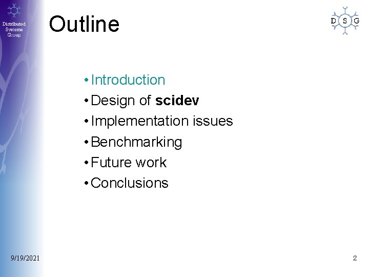 Outline • Introduction • Design of scidev • Implementation issues • Benchmarking • Future Outline • Introduction • Design of scidev • Implementation issues • Benchmarking • Future