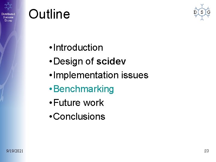 Outline • Introduction • Design of scidev • Implementation issues • Benchmarking • Future Outline • Introduction • Design of scidev • Implementation issues • Benchmarking • Future