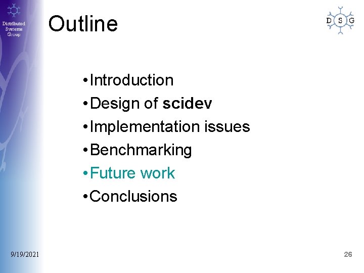 Outline • Introduction • Design of scidev • Implementation issues • Benchmarking • Future Outline • Introduction • Design of scidev • Implementation issues • Benchmarking • Future