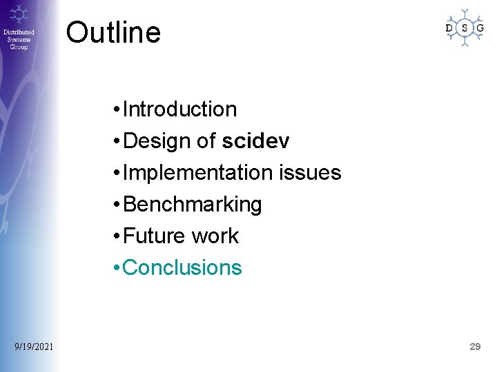 Outline • Introduction • Design of scidev • Implementation issues • Benchmarking • Future Outline • Introduction • Design of scidev • Implementation issues • Benchmarking • Future