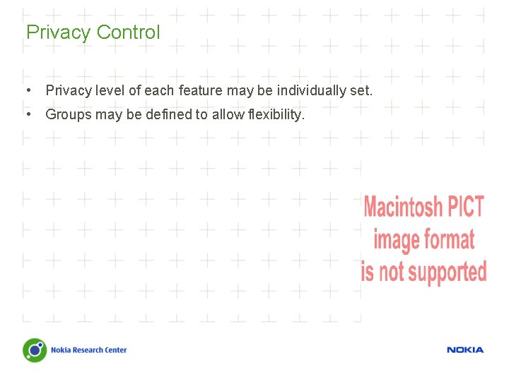 Privacy Control • Privacy level of each feature may be individually set. • Groups
