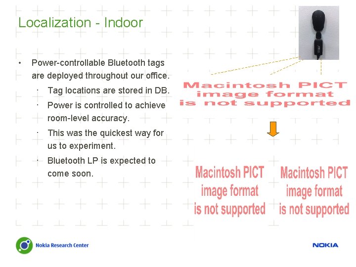 Localization - Indoor • Power-controllable Bluetooth tags are deployed throughout our office. · Tag