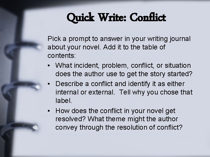 Quick Write: Conflict Pick a prompt to answer in your writing journal about your