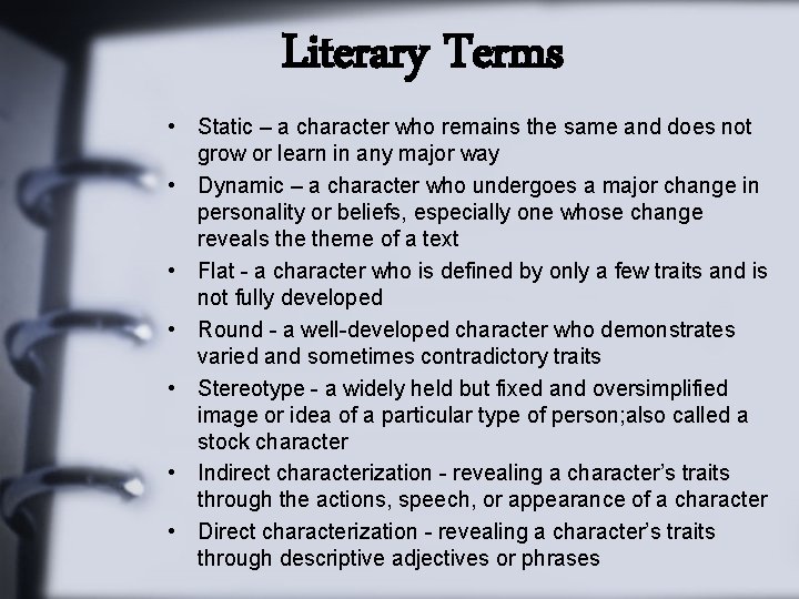 Literary Terms • Static – a character who remains the same and does not