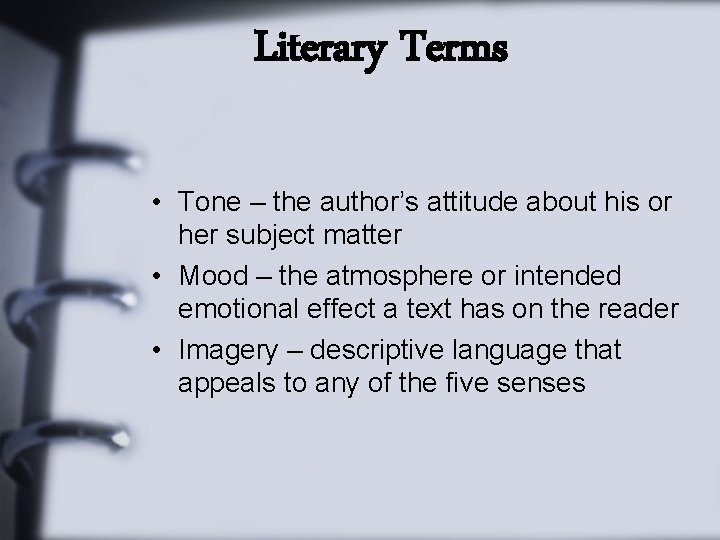 Literary Terms • Tone – the author’s attitude about his or her subject matter