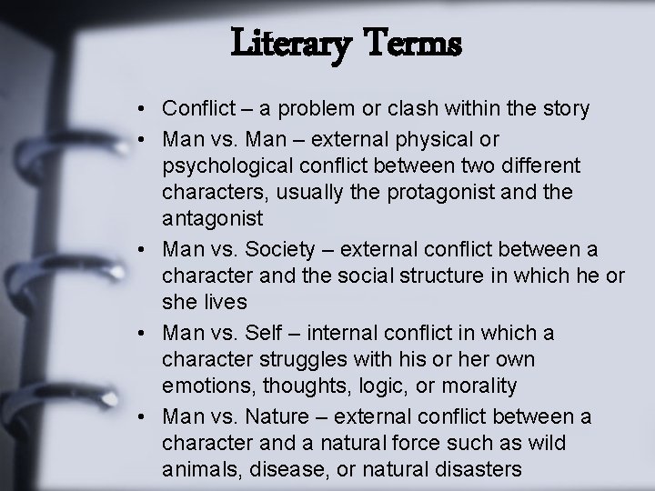 Literary Terms • Conflict – a problem or clash within the story • Man