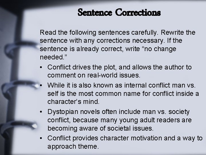 Sentence Corrections Read the following sentences carefully. Rewrite the sentence with any corrections necessary.