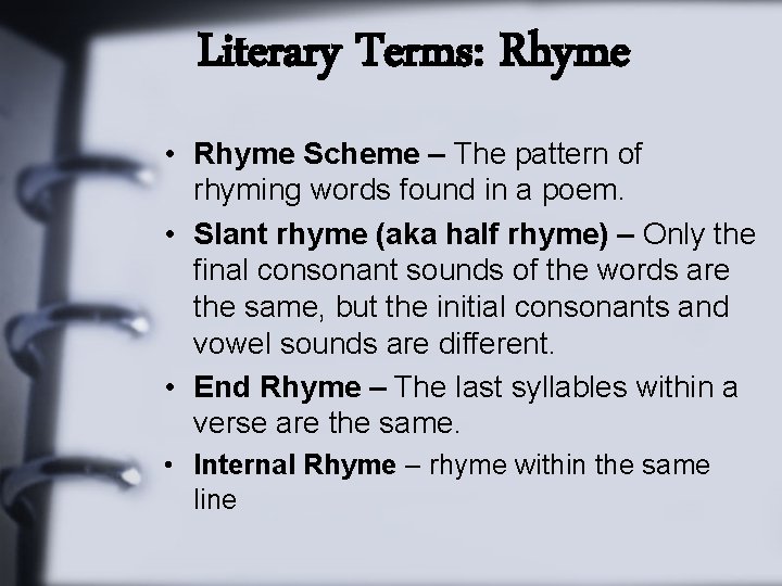 Literary Terms: Rhyme • Rhyme Scheme – The pattern of rhyming words found in