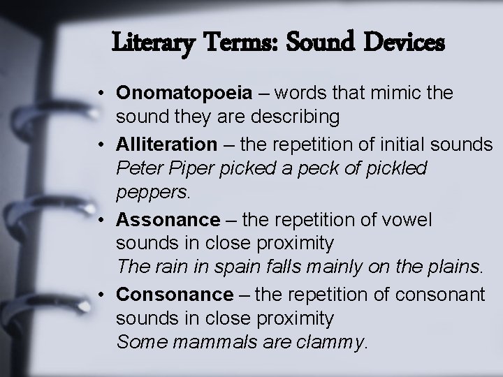 Literary Terms: Sound Devices • Onomatopoeia – words that mimic the sound they are