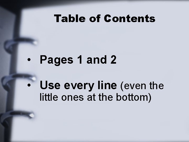 Table of Contents • Pages 1 and 2 • Use every line (even the