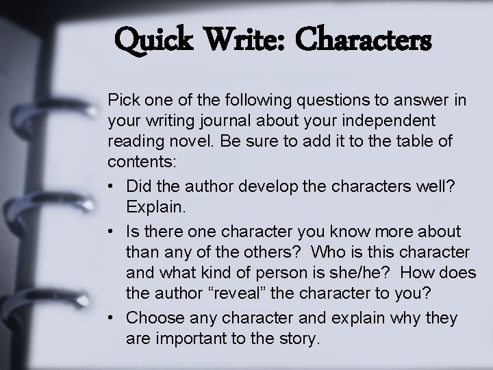 Quick Write: Characters Pick one of the following questions to answer in your writing