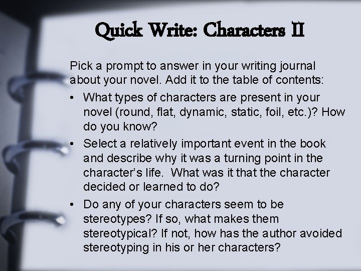 Quick Write: Characters II Pick a prompt to answer in your writing journal about