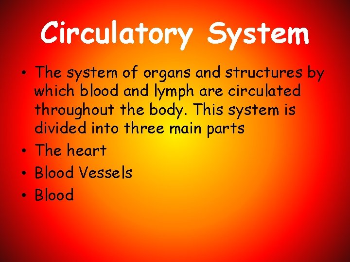 Circulatory System • The system of organs and structures by which blood and lymph