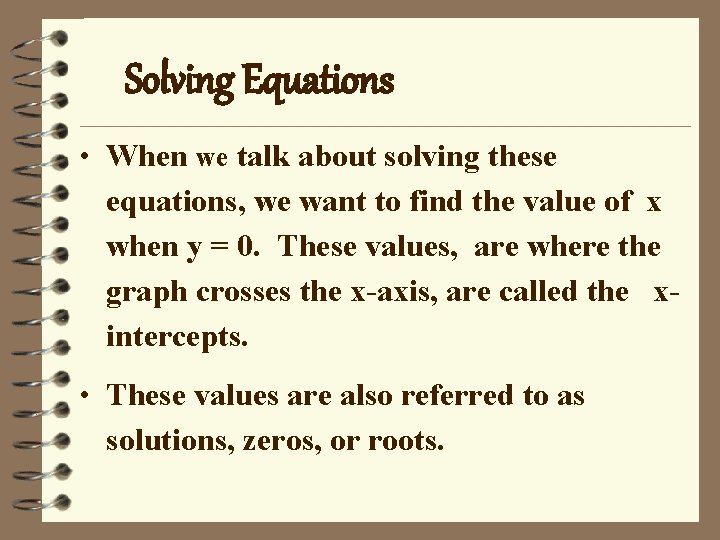 Solving Equations • When we talk about solving these equations, we want to find