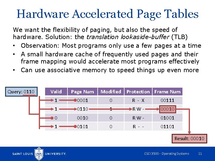 Hardware Accelerated Page Tables We want the flexibility of paging, but also the speed