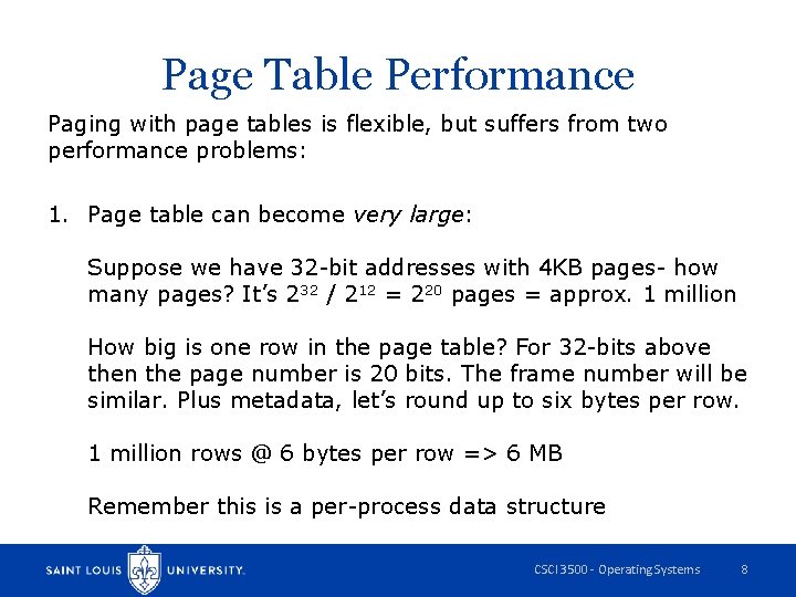 Page Table Performance Paging with page tables is flexible, but suffers from two performance
