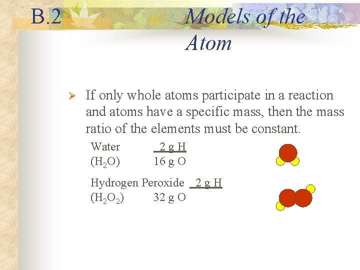 B. 2 Models of the Atom Ø If only whole atoms participate in a