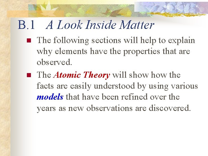 B. 1 A Look Inside Matter n n The following sections will help to