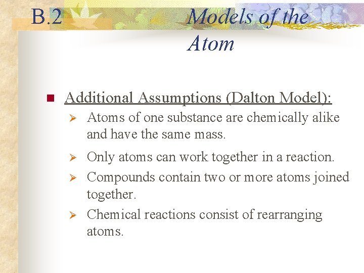 B. 2 n Models of the Atom Additional Assumptions (Dalton Model): Ø Atoms of
