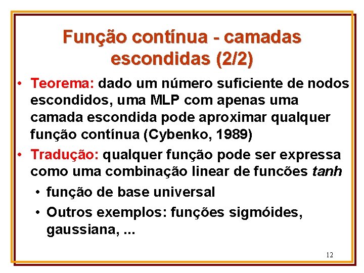 Função contínua - camadas escondidas (2/2) • Teorema: dado um número suficiente de nodos