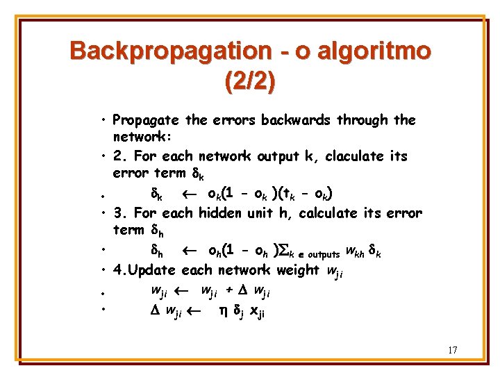 Backpropagation - o algoritmo (2/2) • Propagate the errors backwards through the network: •