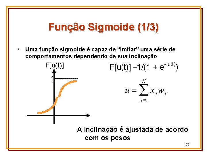 Função Sigmoide (1/3) • Uma função sigmoide é capaz de “imitar” uma série de