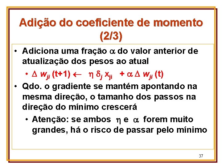 Adição do coeficiente de momento (2/3) • Adiciona uma fração do valor anterior de