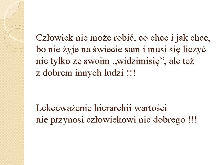 Człowiek nie może robić, co chce i jak chce, bo nie żyje na świecie