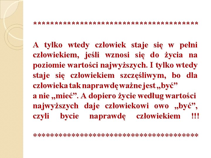 ******************** A tylko wtedy człowiek staje się w pełni człowiekiem, jeśli wznosi się do