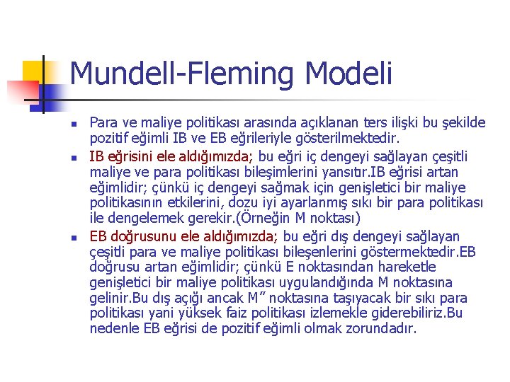 Mundell-Fleming Modeli n n n Para ve maliye politikası arasında açıklanan ters ilişki bu