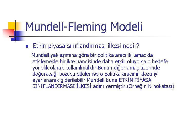 Mundell-Fleming Modeli n Etkin piyasa sınıflandırması ilkesi nedir? Mundell yaklaşımına göre bir politika aracı