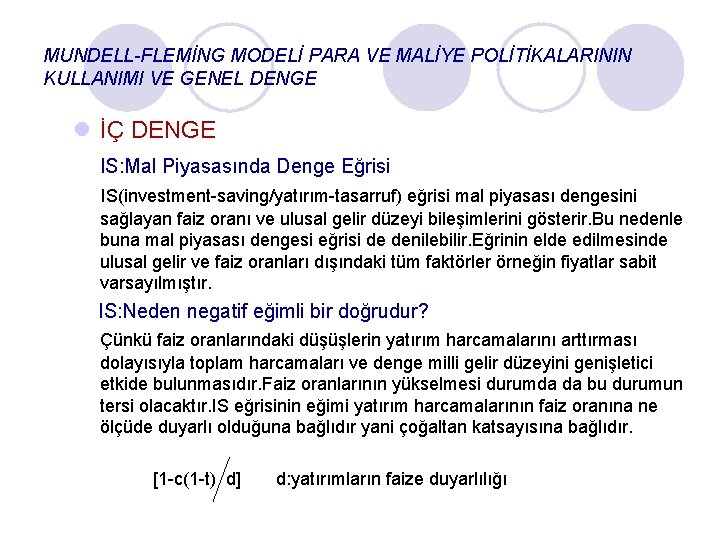 MUNDELL-FLEMİNG MODELİ PARA VE MALİYE POLİTİKALARININ KULLANIMI VE GENEL DENGE l İÇ DENGE IS: