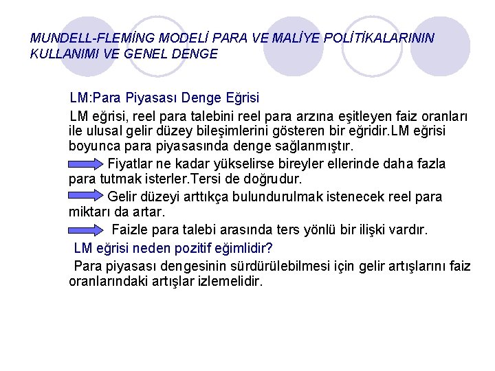 MUNDELL-FLEMİNG MODELİ PARA VE MALİYE POLİTİKALARININ KULLANIMI VE GENEL DENGE LM: Para Piyasası Denge